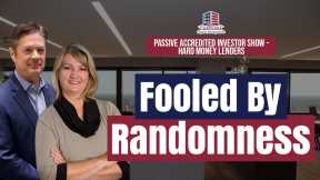 159 Fooled By Randomness - Passive Accredited Investor Show | Hard Money Lenders