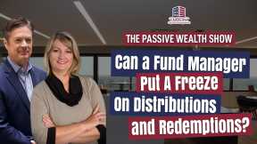 150 Can A Fund Manager Put A Freeze On Distributions & Redemptions? | Hard Money Lenders
