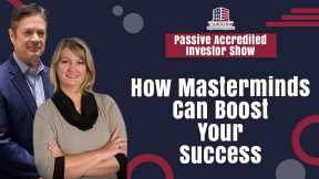 171 How Masterminds Can Boost Your Success | Passive Accredited Investor Show | Hard Money Lenders