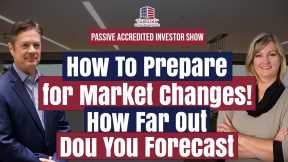 167 How To Prepare For Market Changes! How Far Out Do You Forecast |Passive Accredited Investor Show