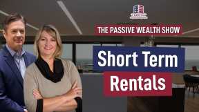 149 Short Term Rentals | Passive Wealth Show | Hard Money Lenders
