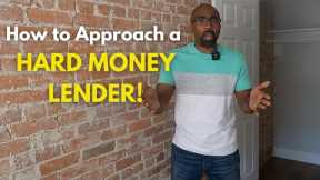 How to Approach a HARD MONEY LENDER!