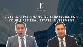 Alternative Financing Strategies For Your First Real Estate Investment