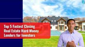 Top 5 Fastest Closing Real Estate Hard Money Lenders for Investors | Capital Connect