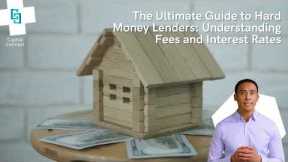 The Ultimate Guide to Hard Money Lenders: Understanding Fees and Interest Rates | Capital Connect