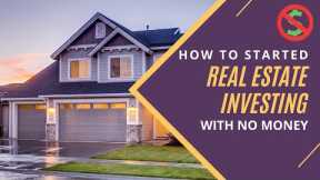 Real Estate Investing: How to Get Started with No Money