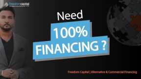Need 100% Financing? | Freedom Capital | Alternative & Commercial Financing