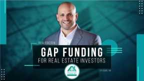 Gap Funding For Real Estate Investors  - Episode 99