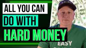 Hard Money: Everything Real Estate Investors Can Use it For