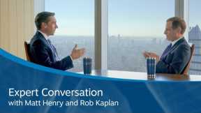 Expert Conversation with Matt Henry and Rob Kaplan