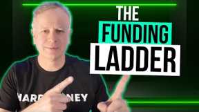 The Funding Ladder - Get the BEST Financing for Real Estate