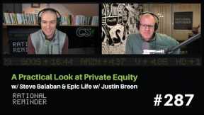 A Practical Look at Private Equity w/ Steve Balaban & Epic Life w/ Justin Breen | RR 287