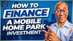 How to Finance a Mobile Home Park Investment