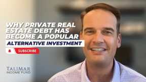 Why Private Real Estate Debt has Become a Popular Alternative Investment