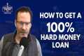 How to Get 100% Hard Money Loan