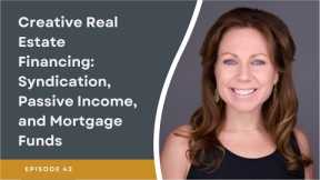 Creative Real Estate Financing: Syndication, Passive Income, and Mortgage Funds