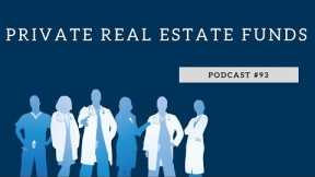 Podcast #93- Private Real Estate Funds