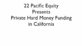 22 Pacific Equity Funds Private Hard Money Loans in California