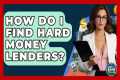 How Do I Find Hard Money Lenders? -