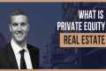 What is Private Equity Real Estate?