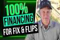 How to Get 100% Financing for Fix and 