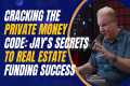 Cracking the Private Money Code: Jay