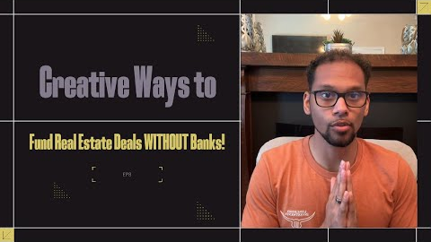 Creative Ways to Fund Real Estate Deals WITHOUT Banks!