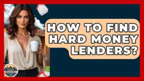 How To Find Hard Money Lenders? - Home Investing Experts