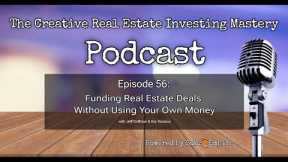Funding Real Estate Deals Without Using Your Own Money