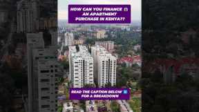 HOW CAN YOU FINANCE AN APARTMENT PURCHASE IN KENYA??