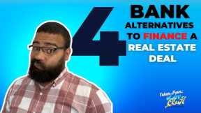 4 Ways To Finance A Real Estate Investment Deal (Bank Alternatives)