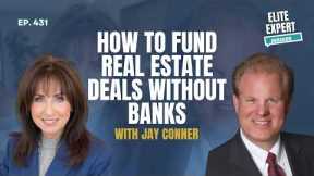 How to Fund Real Estate Deals Without Banks with Jay Conner