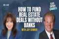How to Fund Real Estate Deals Without 
