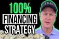 The 100% Financing Strategy Every