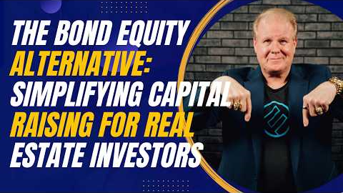 The Bond Equity Alternative: Simplifying Capital Raising for Real Estate Investors w/ Dave Lundgren