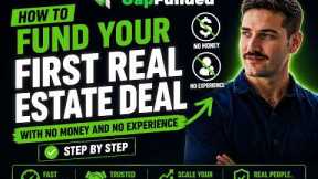 How to Fund Your First Real Estate Deal With No Money and No Experience (Step by Step)