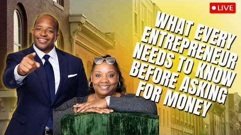 What Every Entrepreneur Needs To Know Before Asking For Money