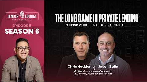 The Long Game in Private Lending: Building Without Institutional Capital, Chris Haddon & Jason Balin